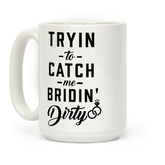 Bridin' Dirty Coffee Mug