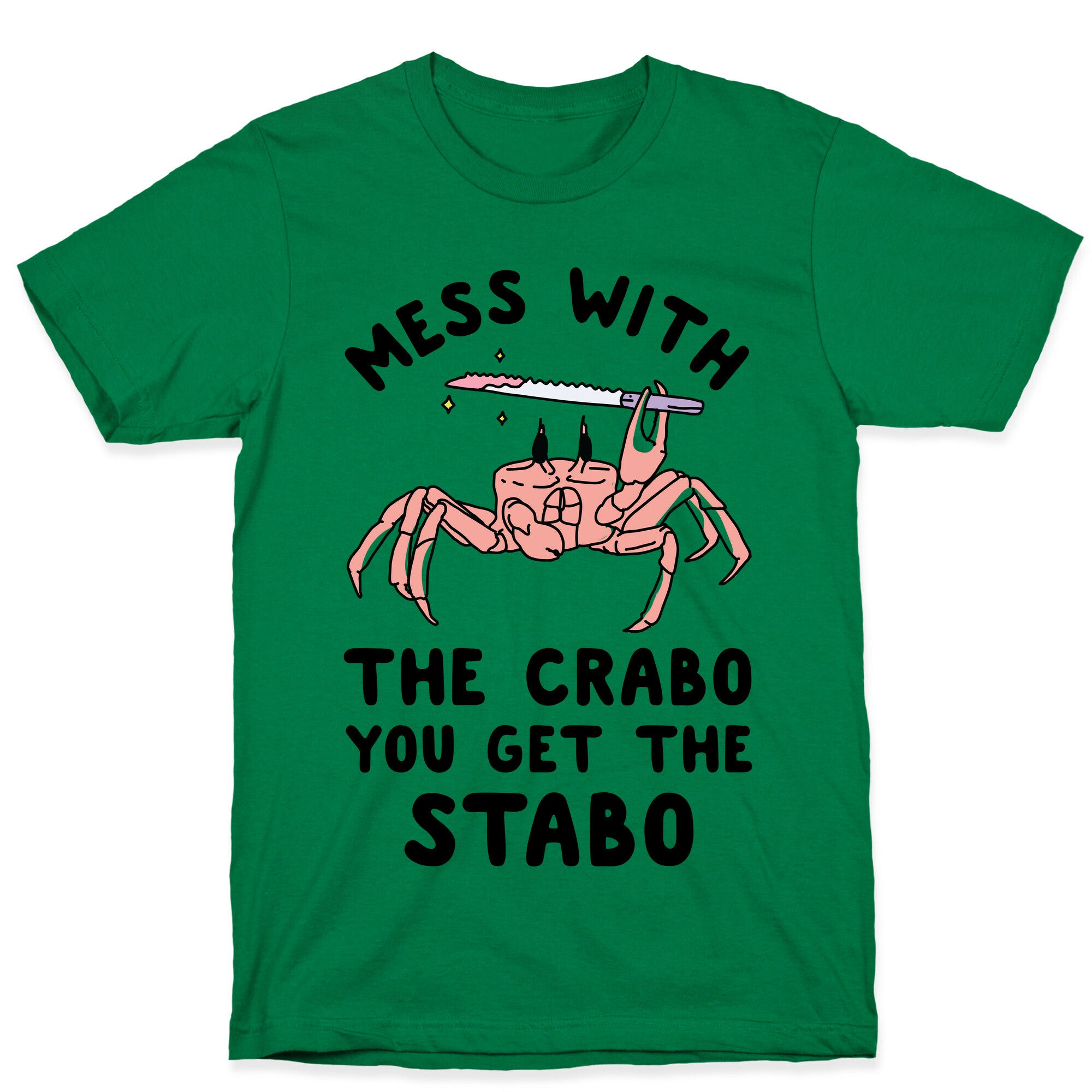 Mess With The Crabo You Get The Stabo T-Shirt