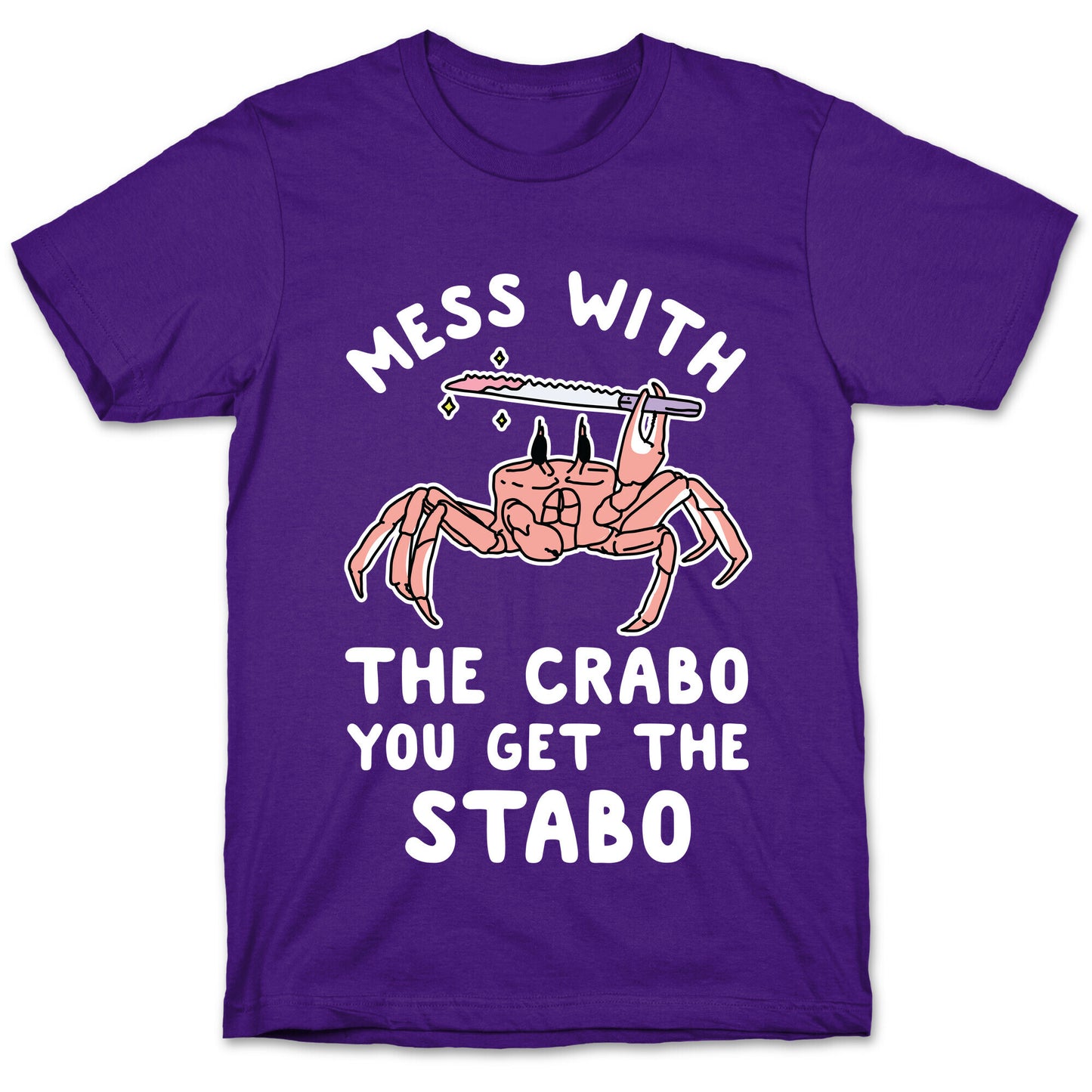 Mess With The Crabo You Get The Stabo T-Shirt