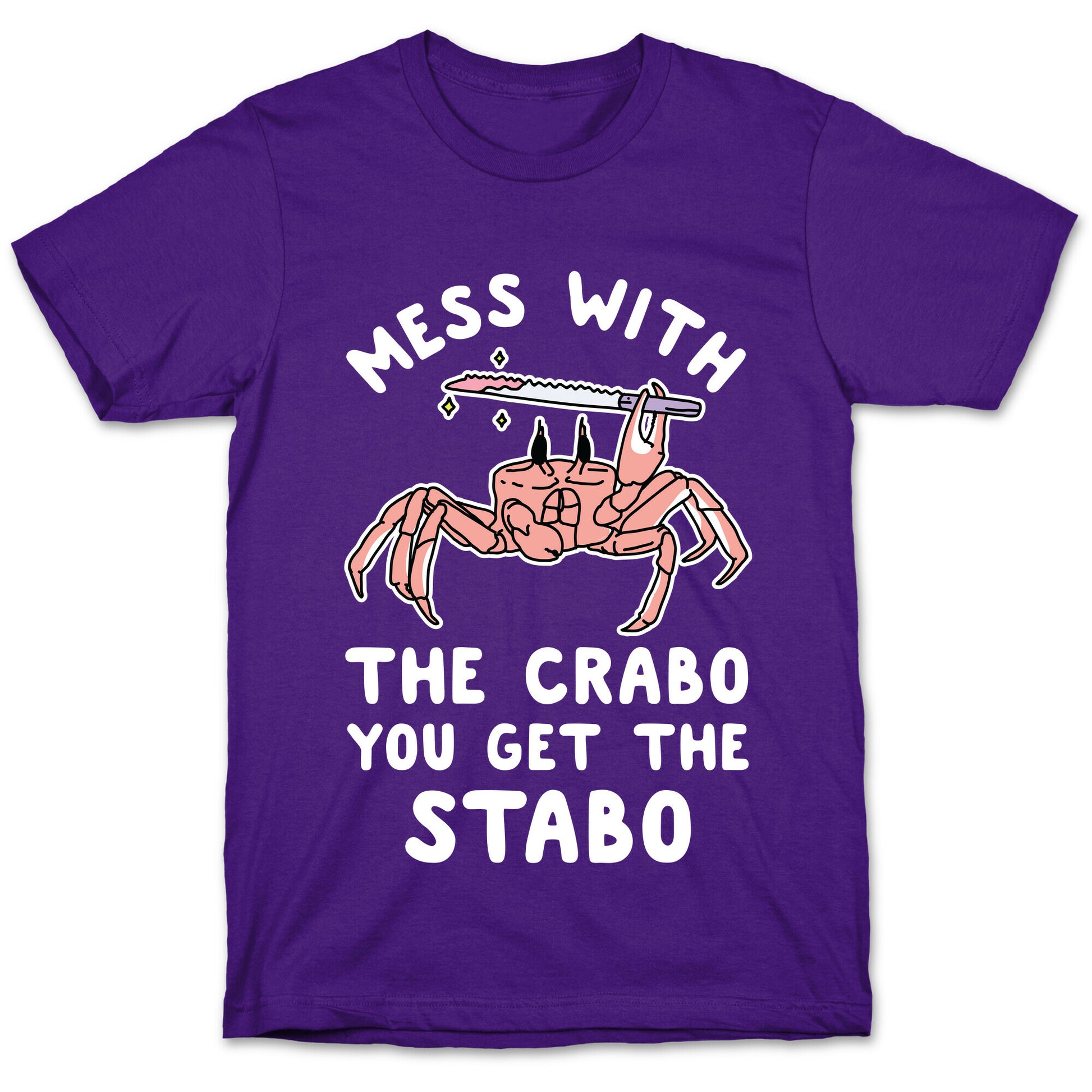 Mess With The Crabo You Get The Stabo T-Shirt