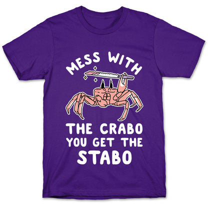 Mess With The Crabo You Get The Stabo T-Shirt