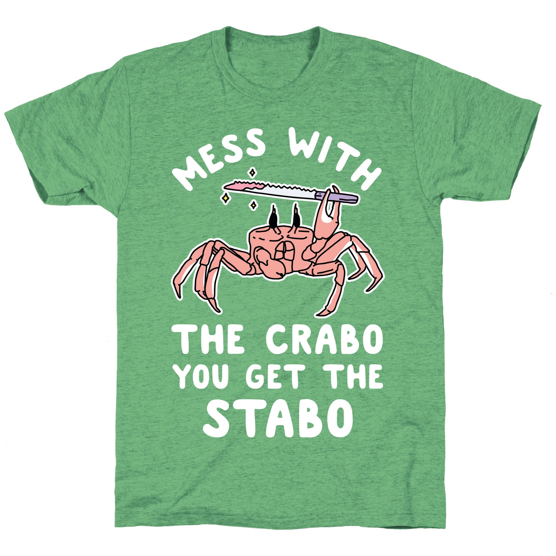Mess With The Crabo You Get The Stabo Unisex Triblend Tee