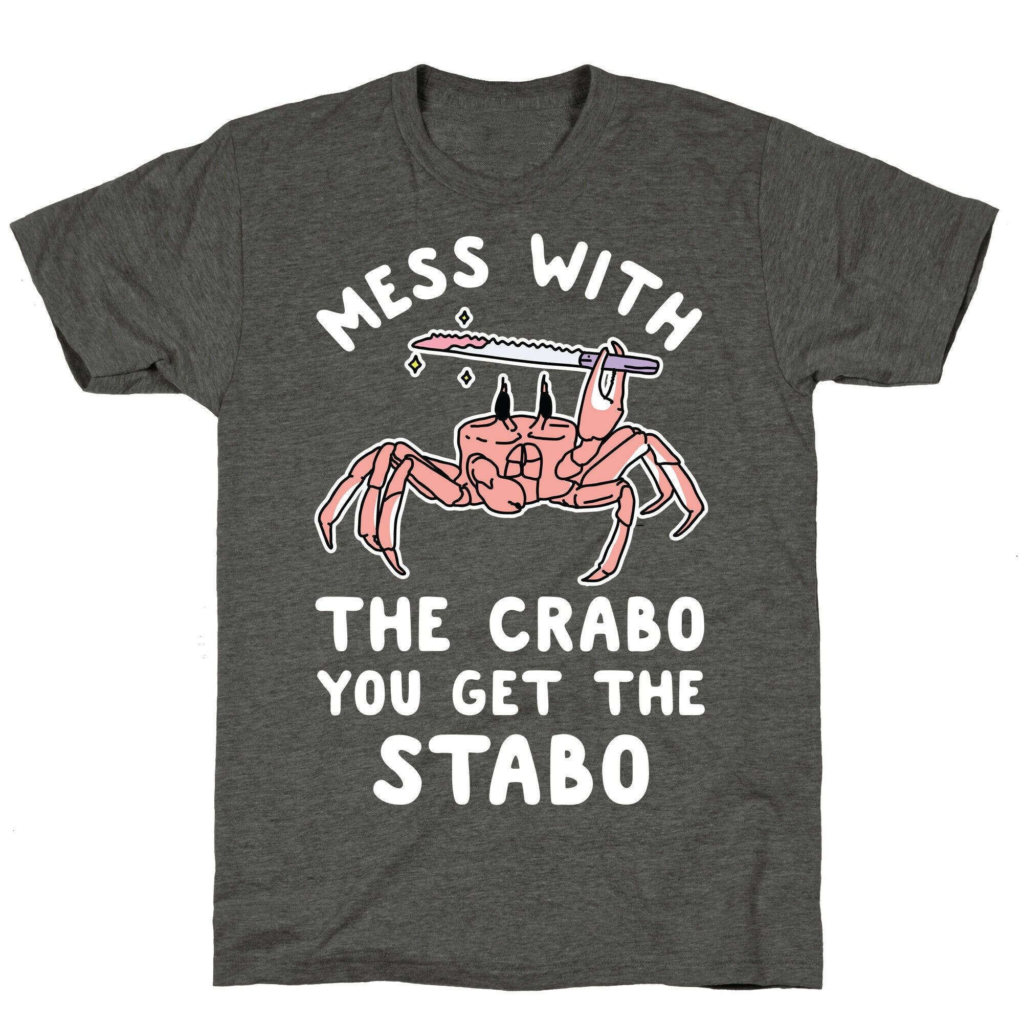 Mess With The Crabo You Get The Stabo Unisex Triblend Tee