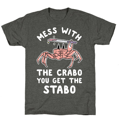 Mess With The Crabo You Get The Stabo Unisex Triblend Tee