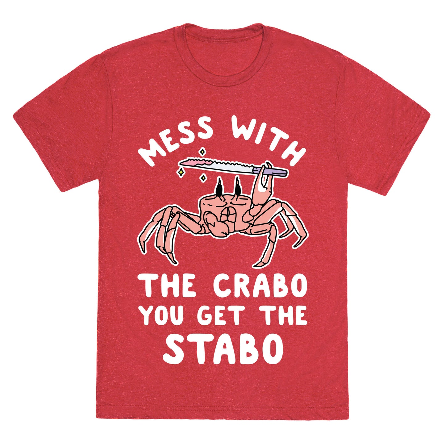 Mess With The Crabo You Get The Stabo Unisex Triblend Tee