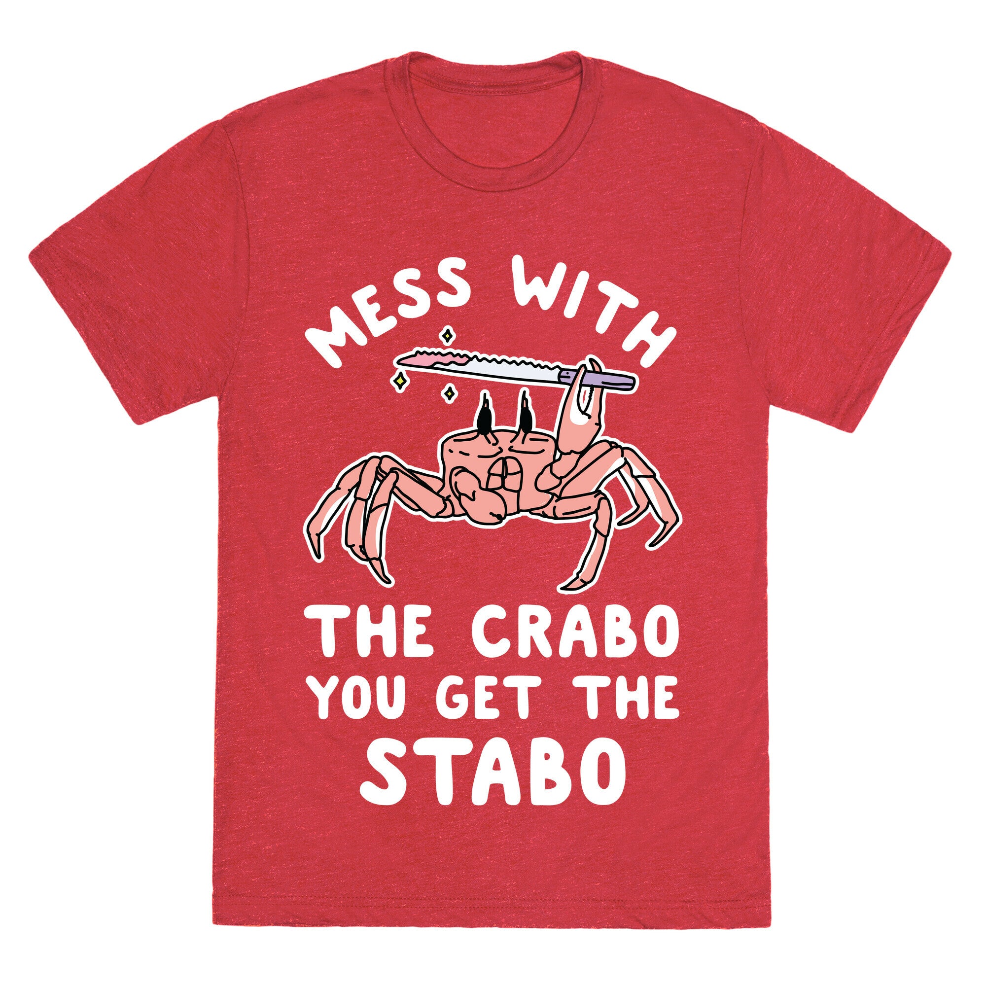Mess With The Crabo You Get The Stabo Unisex Triblend Tee