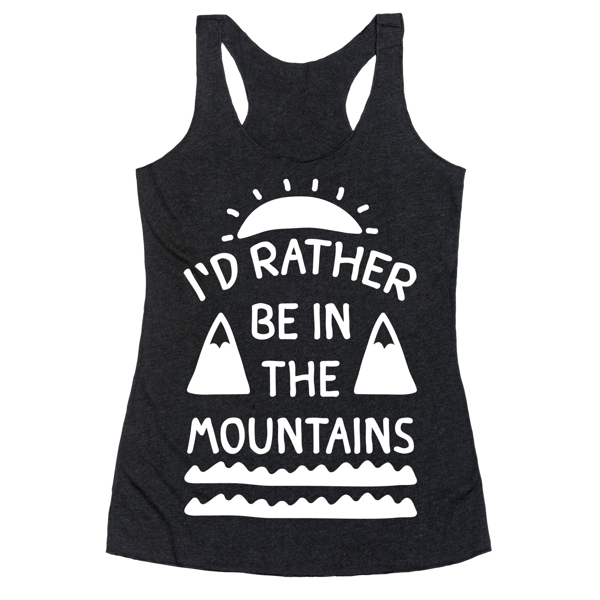 I'd Rather Be In The Mountains Racerback Tank