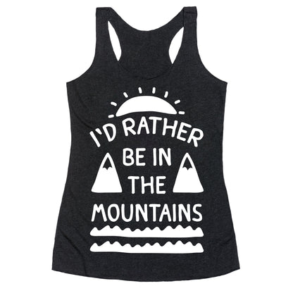 I'd Rather Be In The Mountains Racerback Tank
