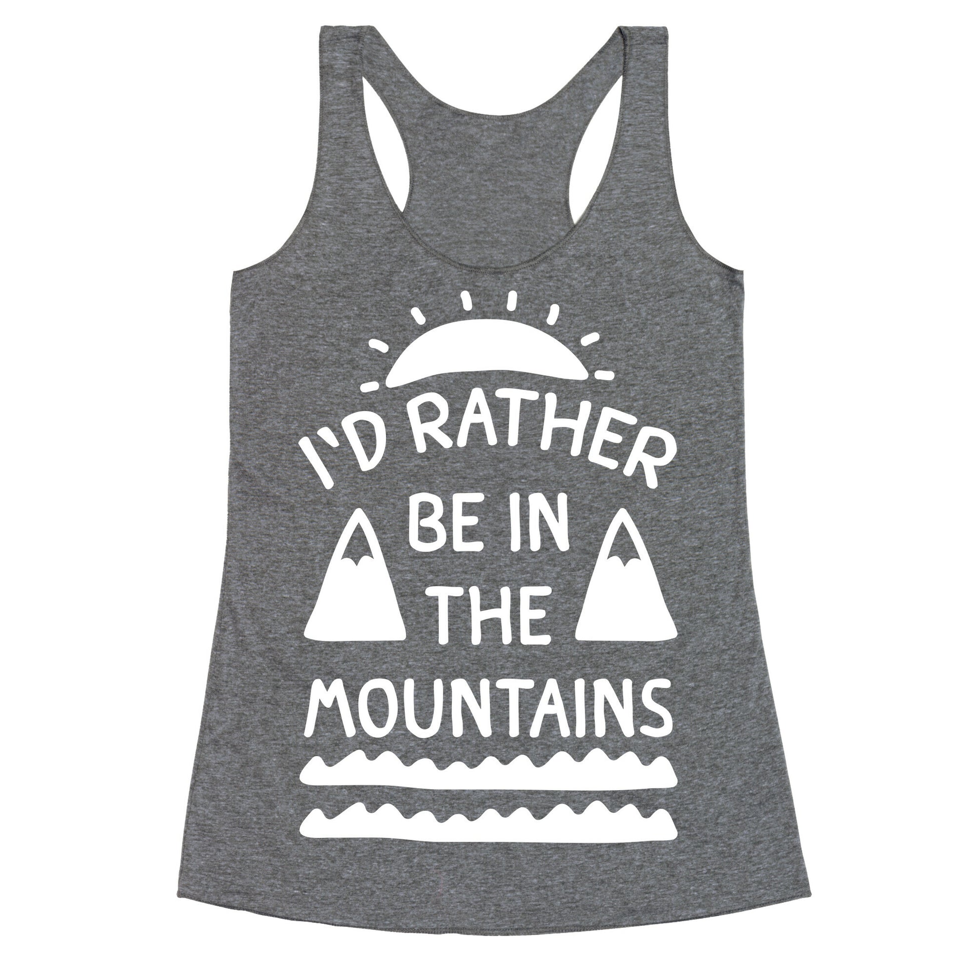 I'd Rather Be In The Mountains Racerback Tank