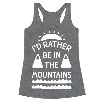 I'd Rather Be In The Mountains Racerback Tank
