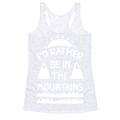 I'd Rather Be In The Mountains Racerback Tank