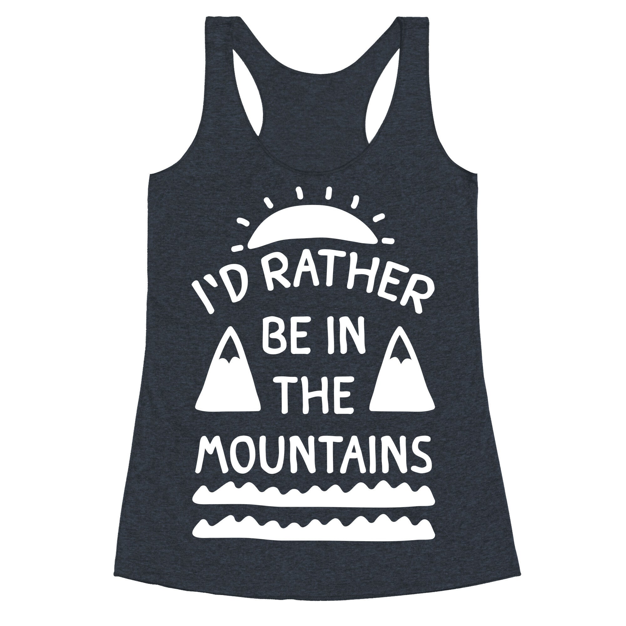 I'd Rather Be In The Mountains Racerback Tank