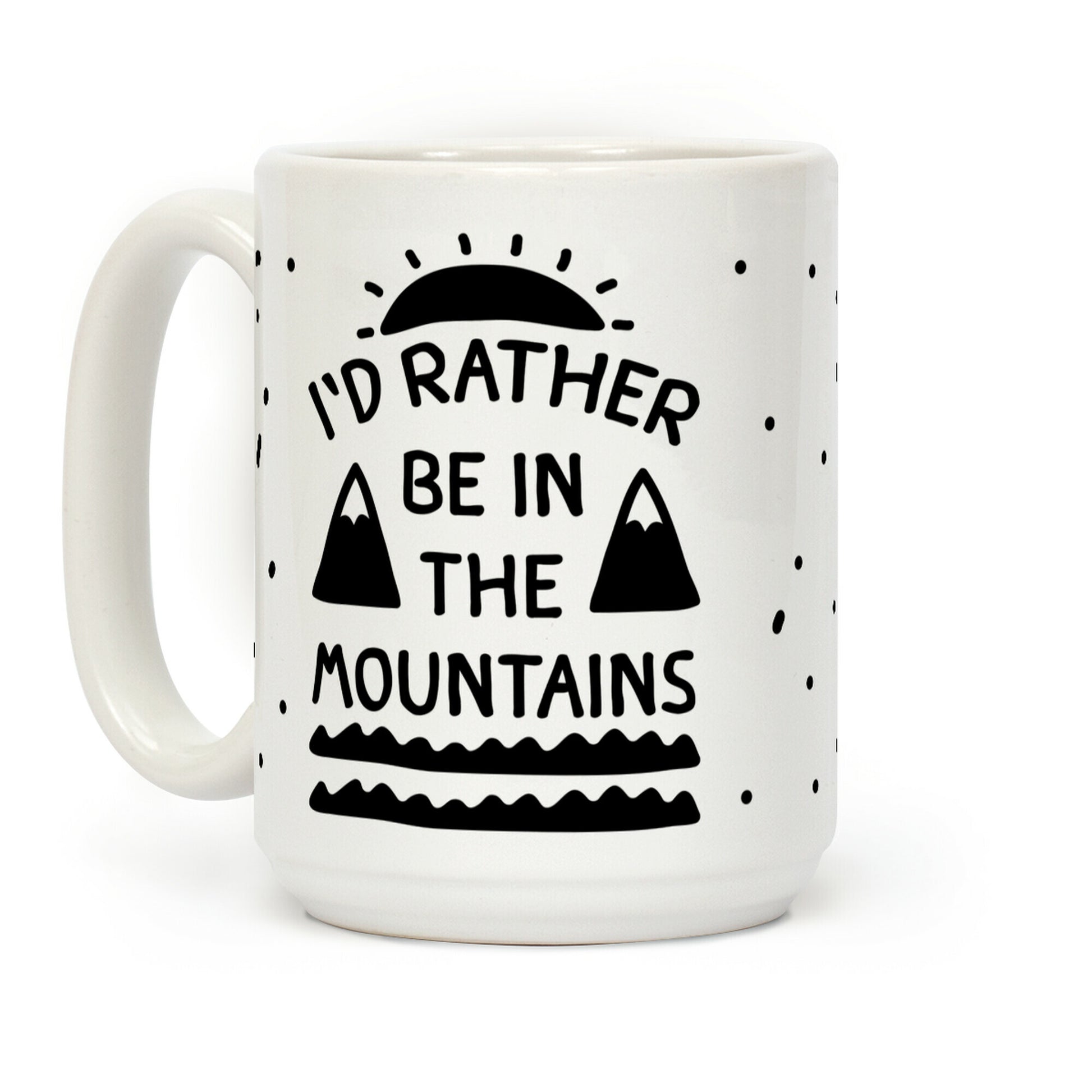 I'd Rather Be In The Mountains Coffee Mug