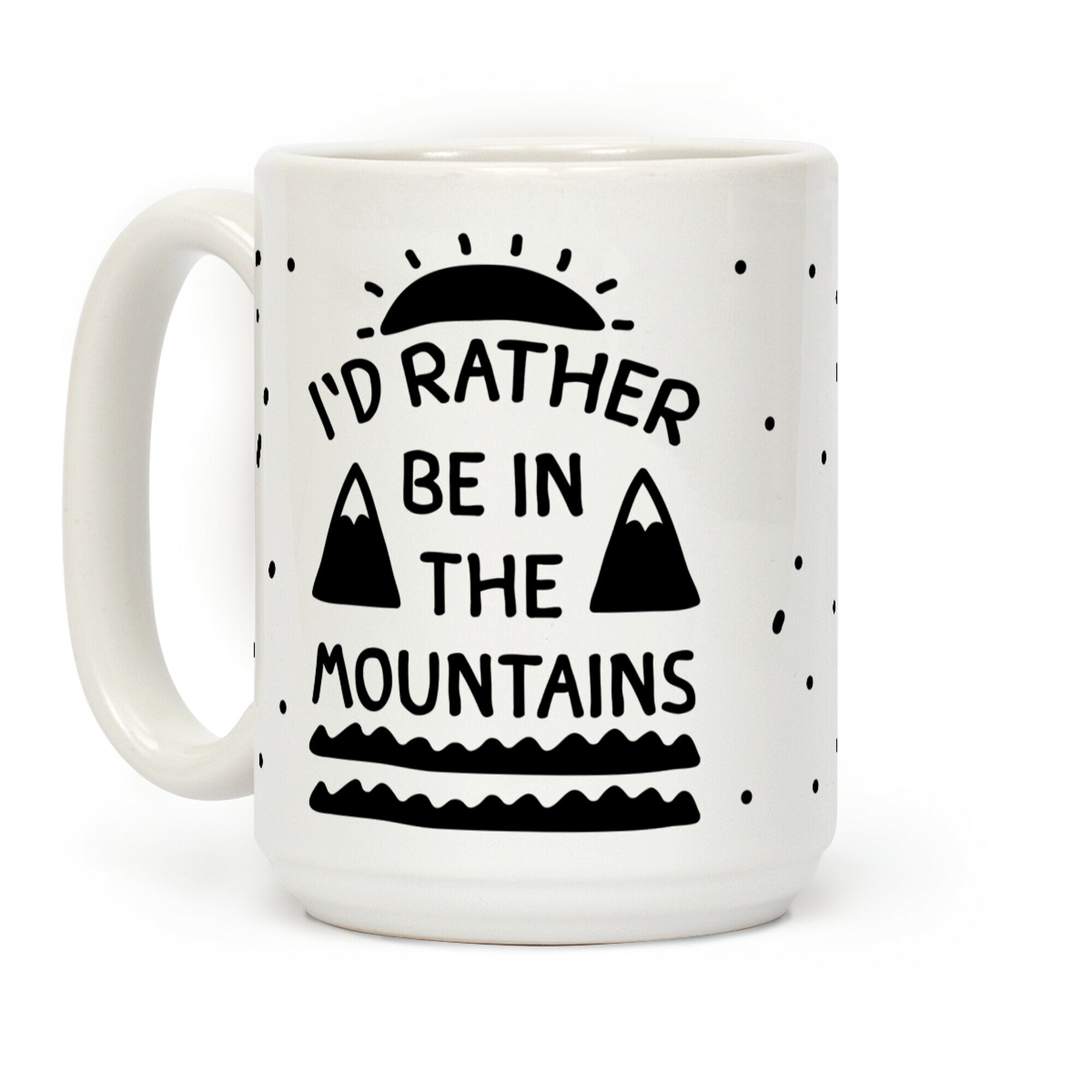 I'd Rather Be In The Mountains Coffee Mug
