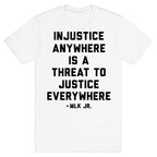 Injustice Anywhere Is A Threat To Justice Everywhere T-Shirt