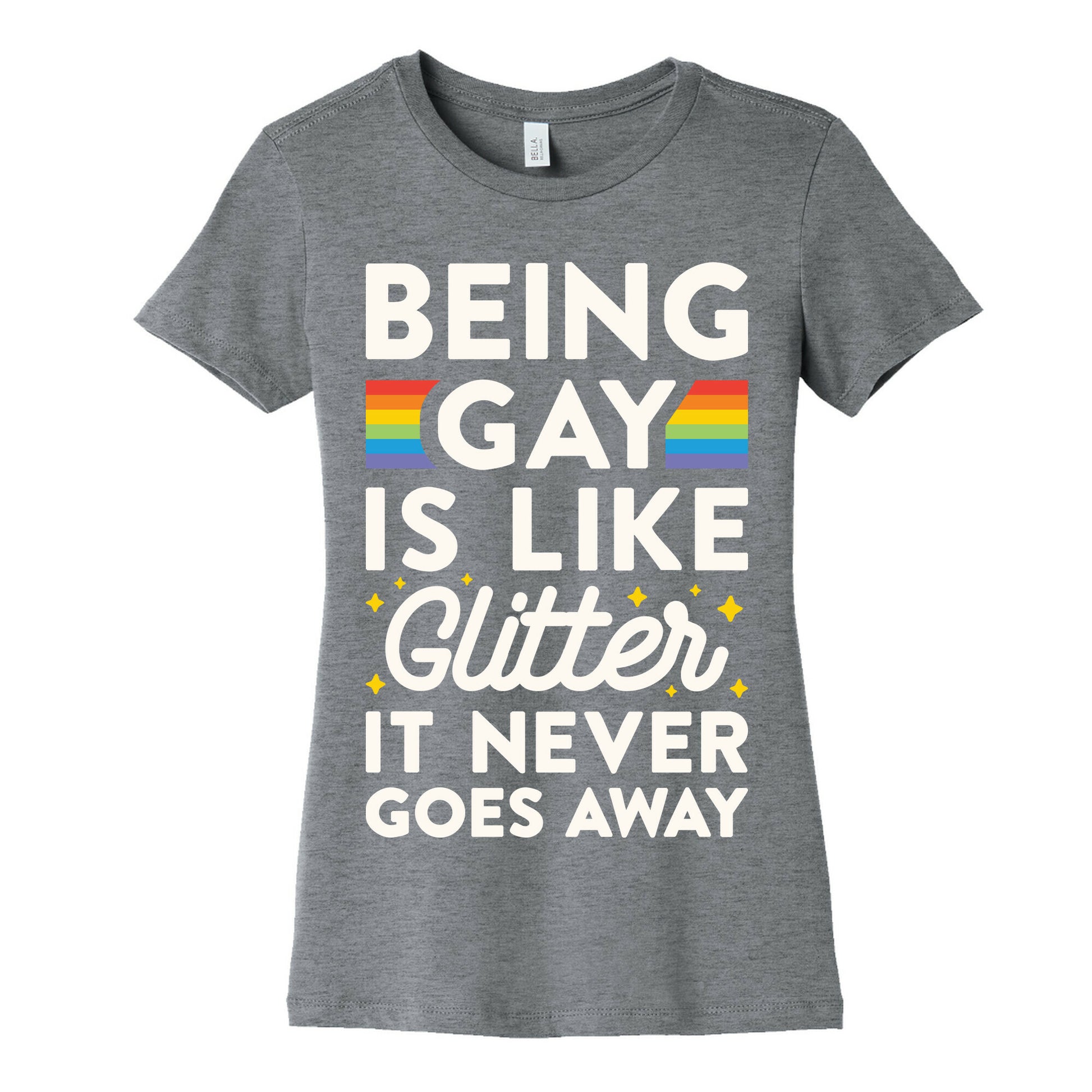 Being Gay Is Like Glitter It Never Goes Away Women's Cotton Tee