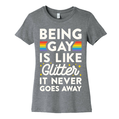 Being Gay Is Like Glitter It Never Goes Away Women's Cotton Tee
