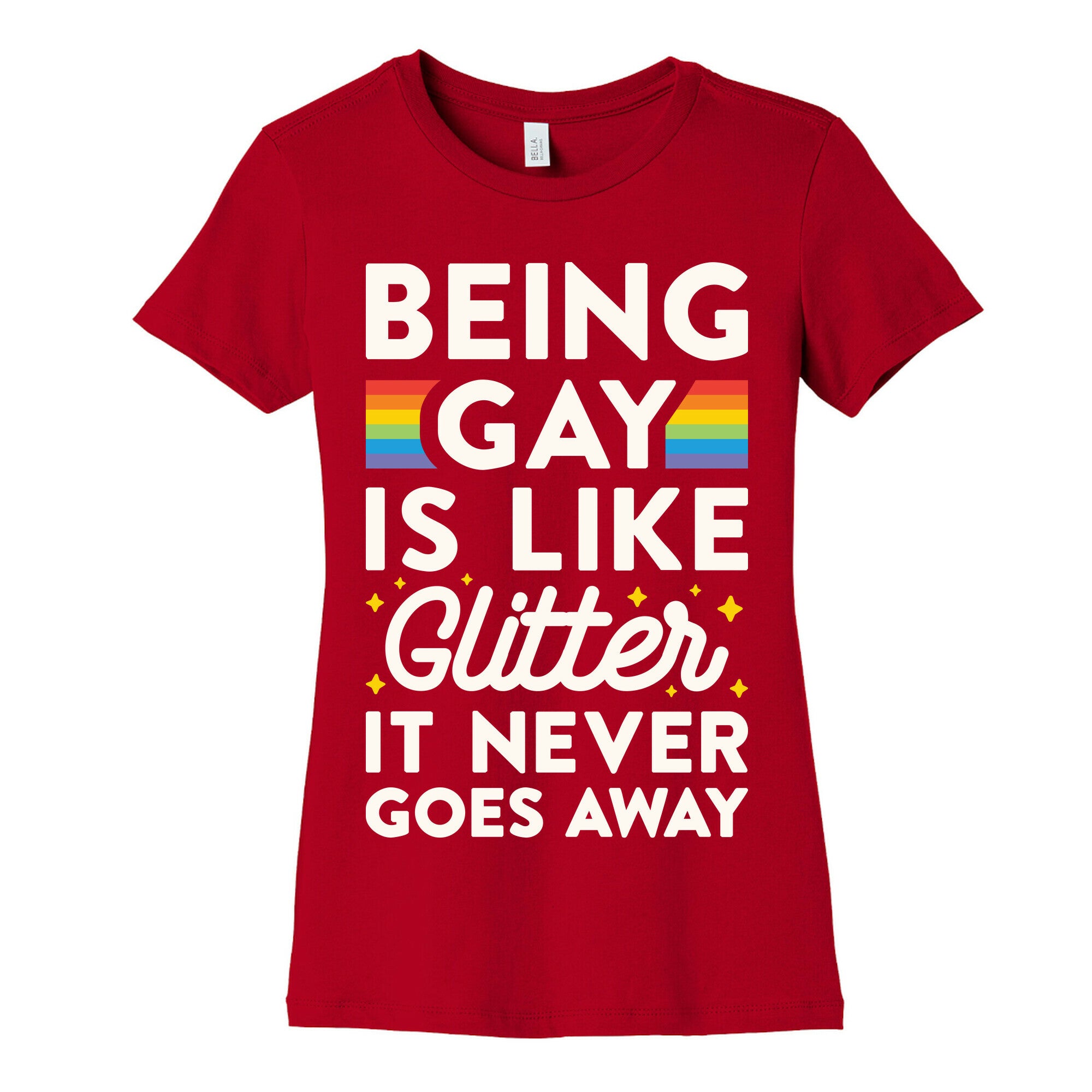 Being Gay Is Like Glitter It Never Goes Away Women's Cotton Tee