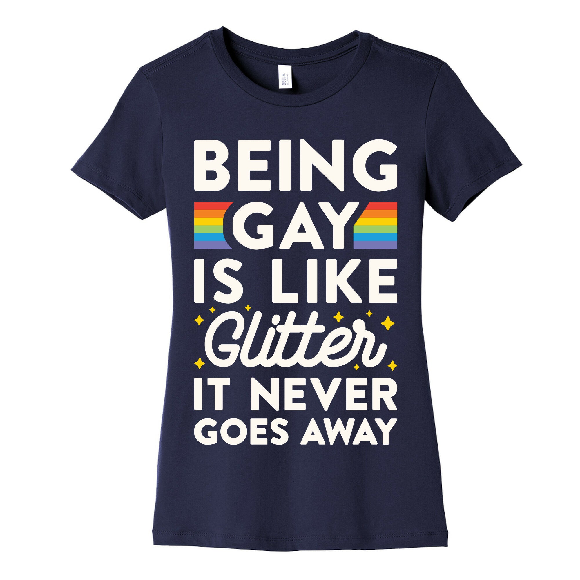 Being Gay Is Like Glitter It Never Goes Away Women's Cotton Tee