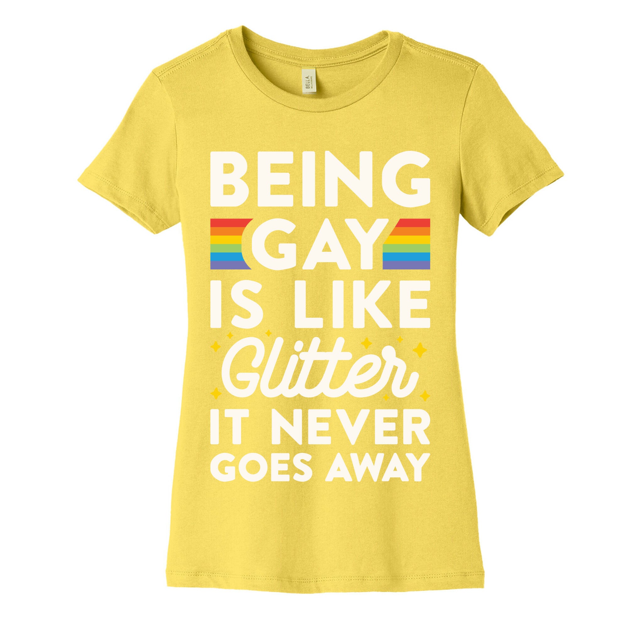 Being Gay Is Like Glitter It Never Goes Away Women's Cotton Tee