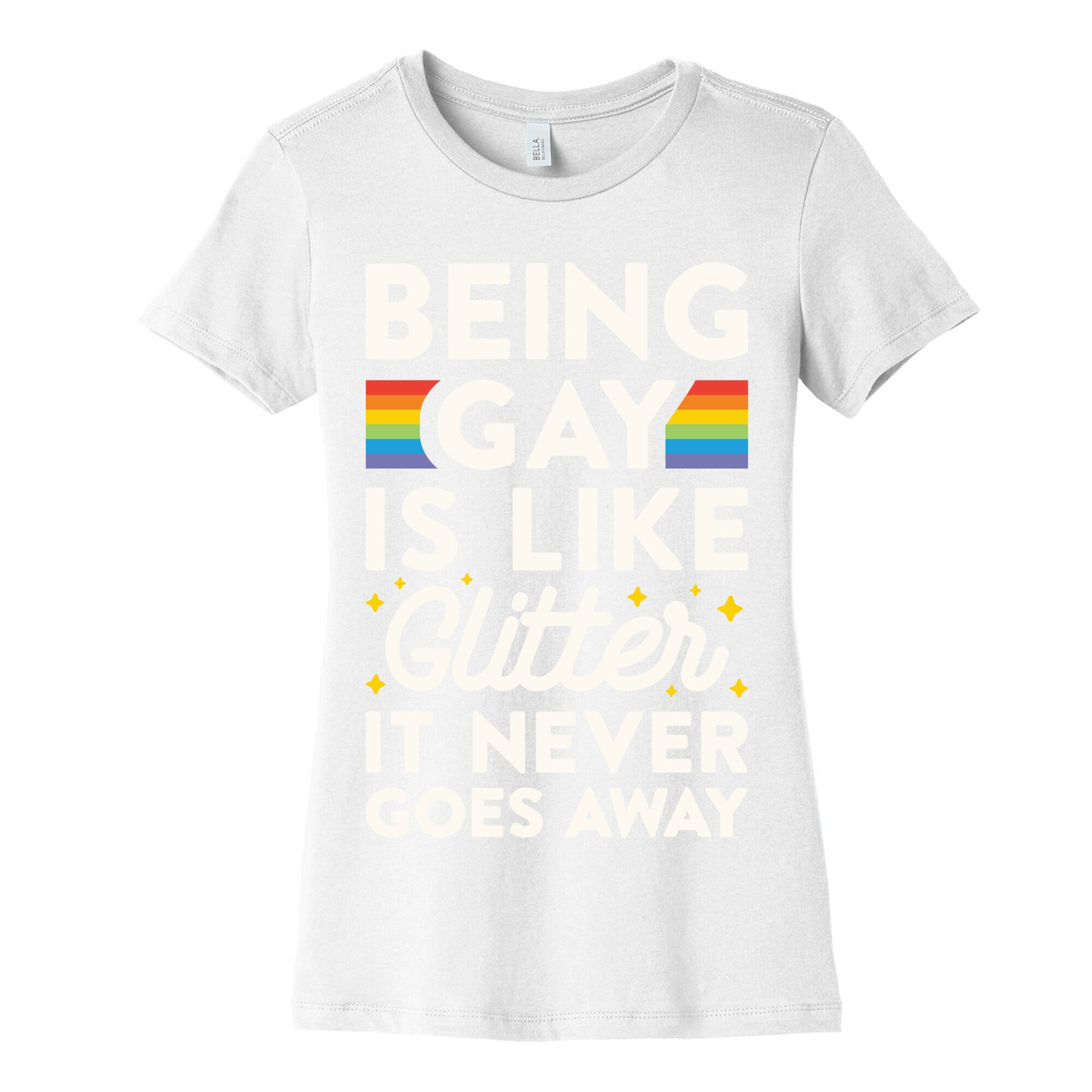Being Gay Is Like Glitter It Never Goes Away Women's Cotton Tee