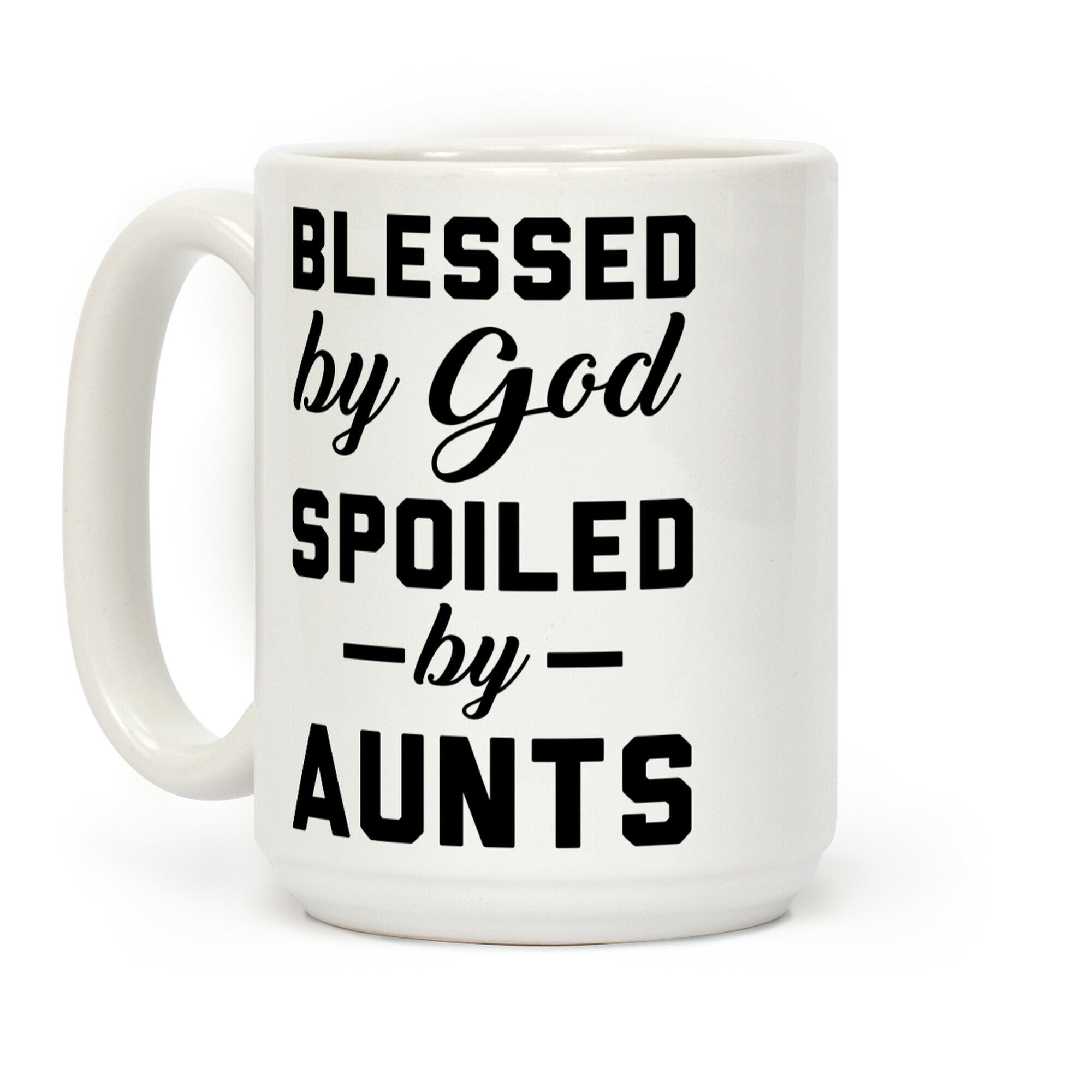Blessed by God Spoiled by Aunts Coffee Mug