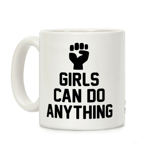 Girls Can Do Anything Coffee Mug