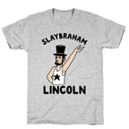 Slaybraham Lincoln T-Shirt