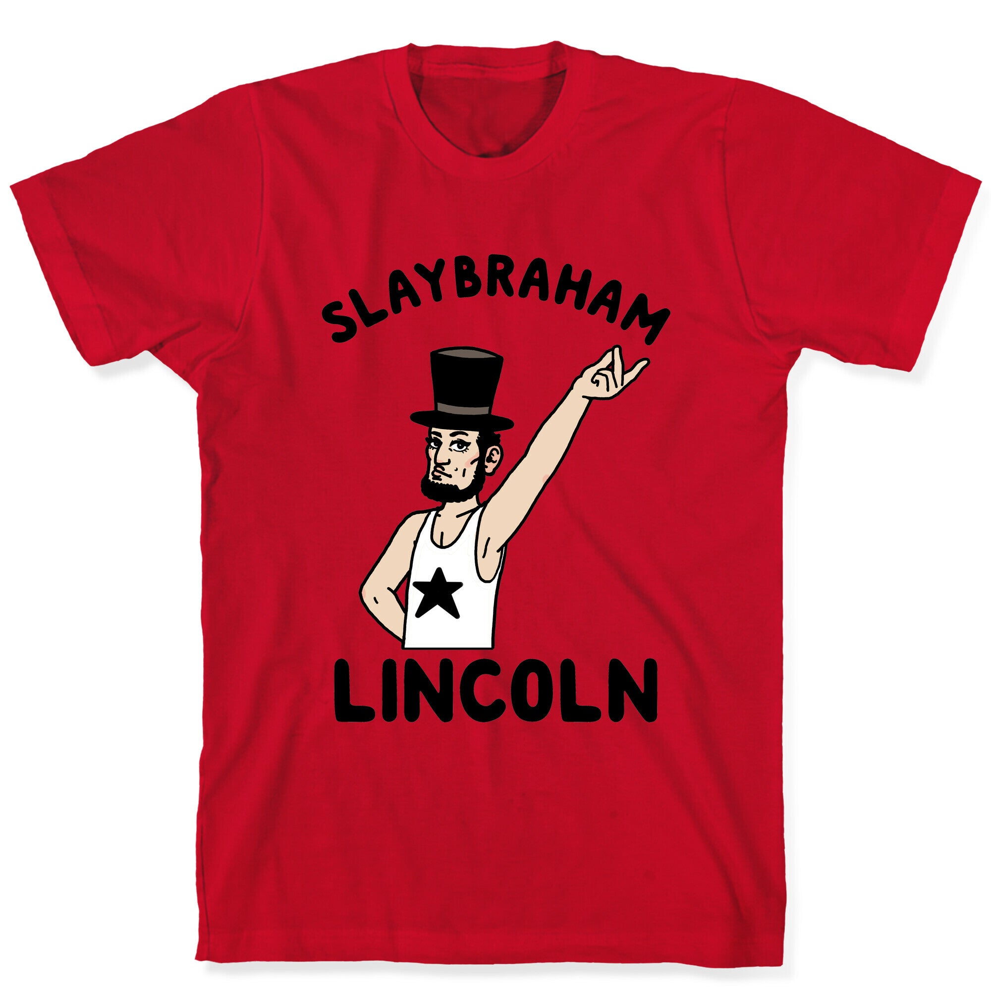 Slaybraham Lincoln T-Shirt