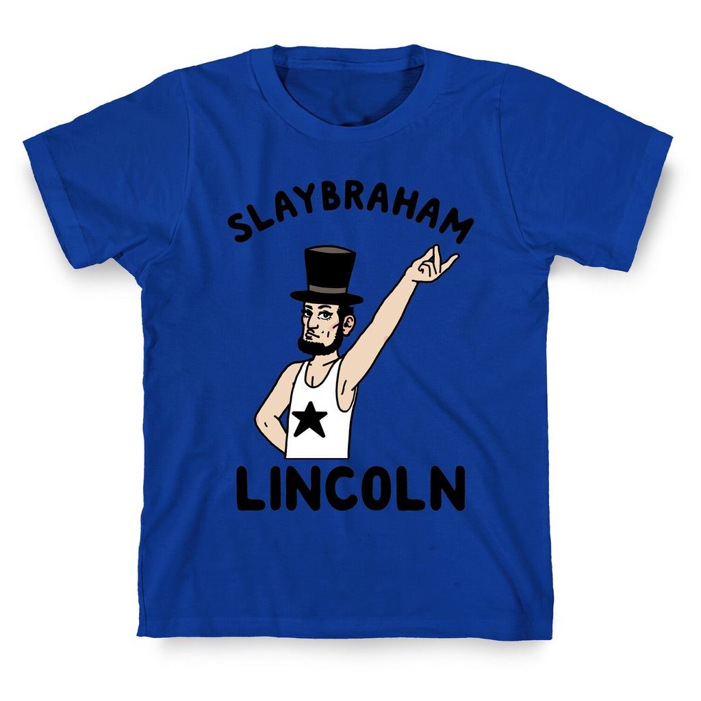 Slaybraham Lincoln T-Shirt