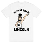 Slaybraham Lincoln T-Shirt
