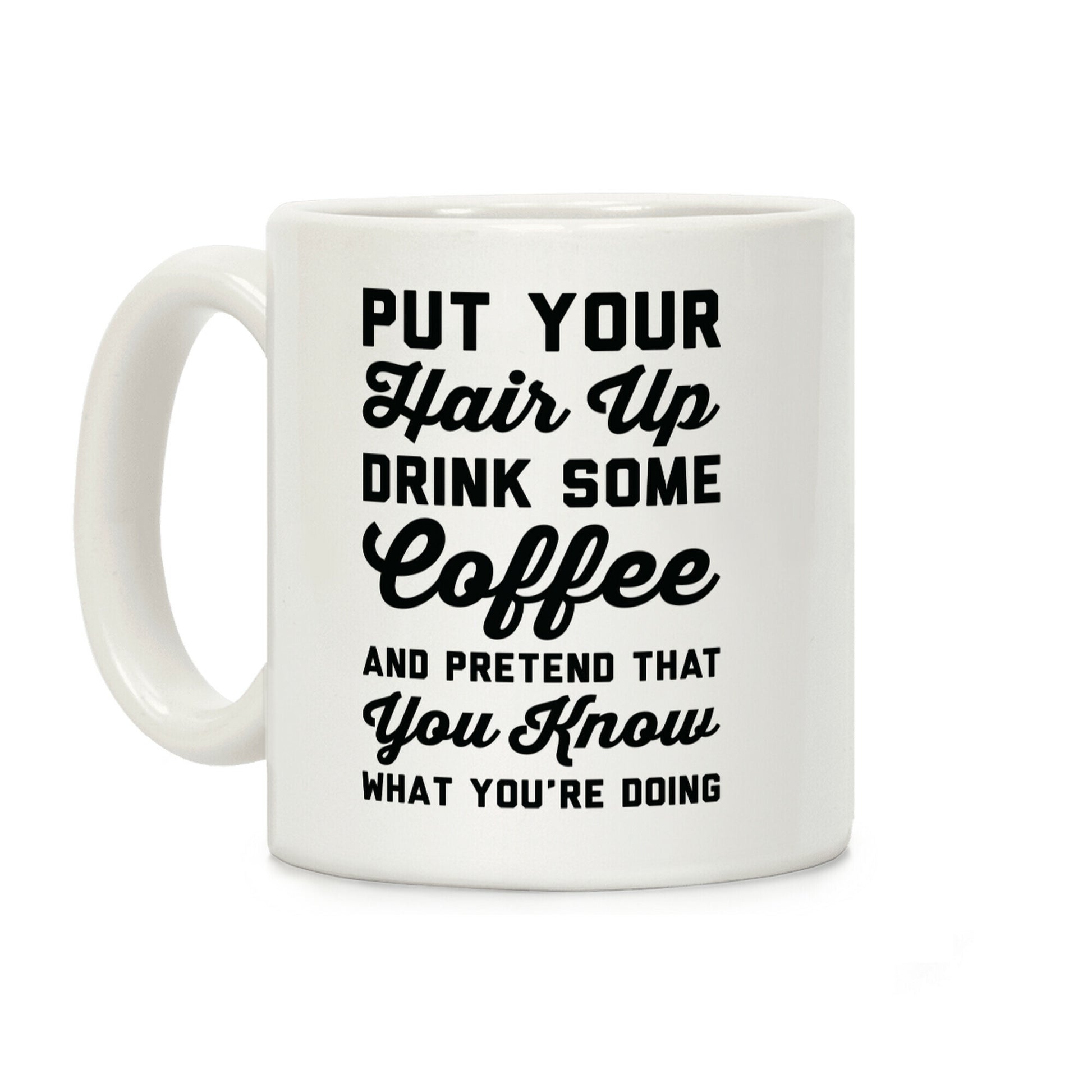 Pretend You Know What You're Doing Coffee Mug