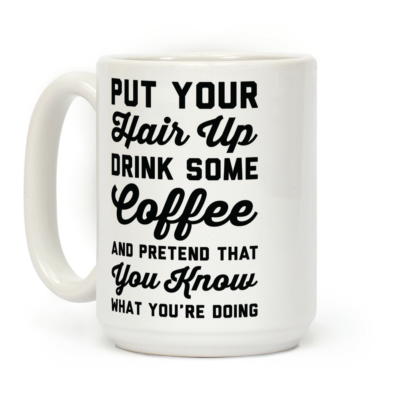 Pretend You Know What You're Doing Coffee Mug