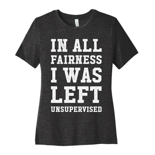 I Was Left Unsupervised Women's Cotton Tee