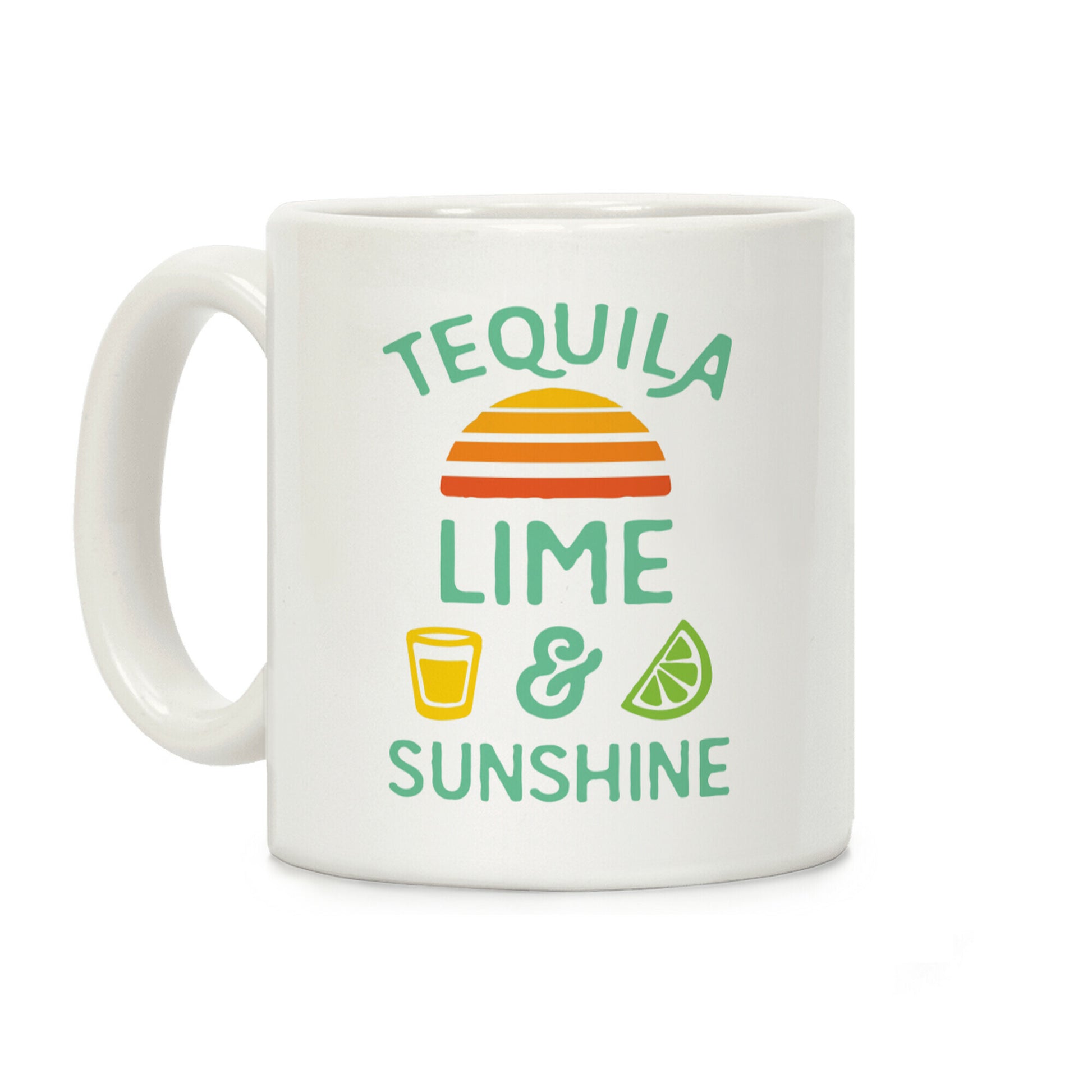 Tequila Lime And Sunshine Coffee Mug