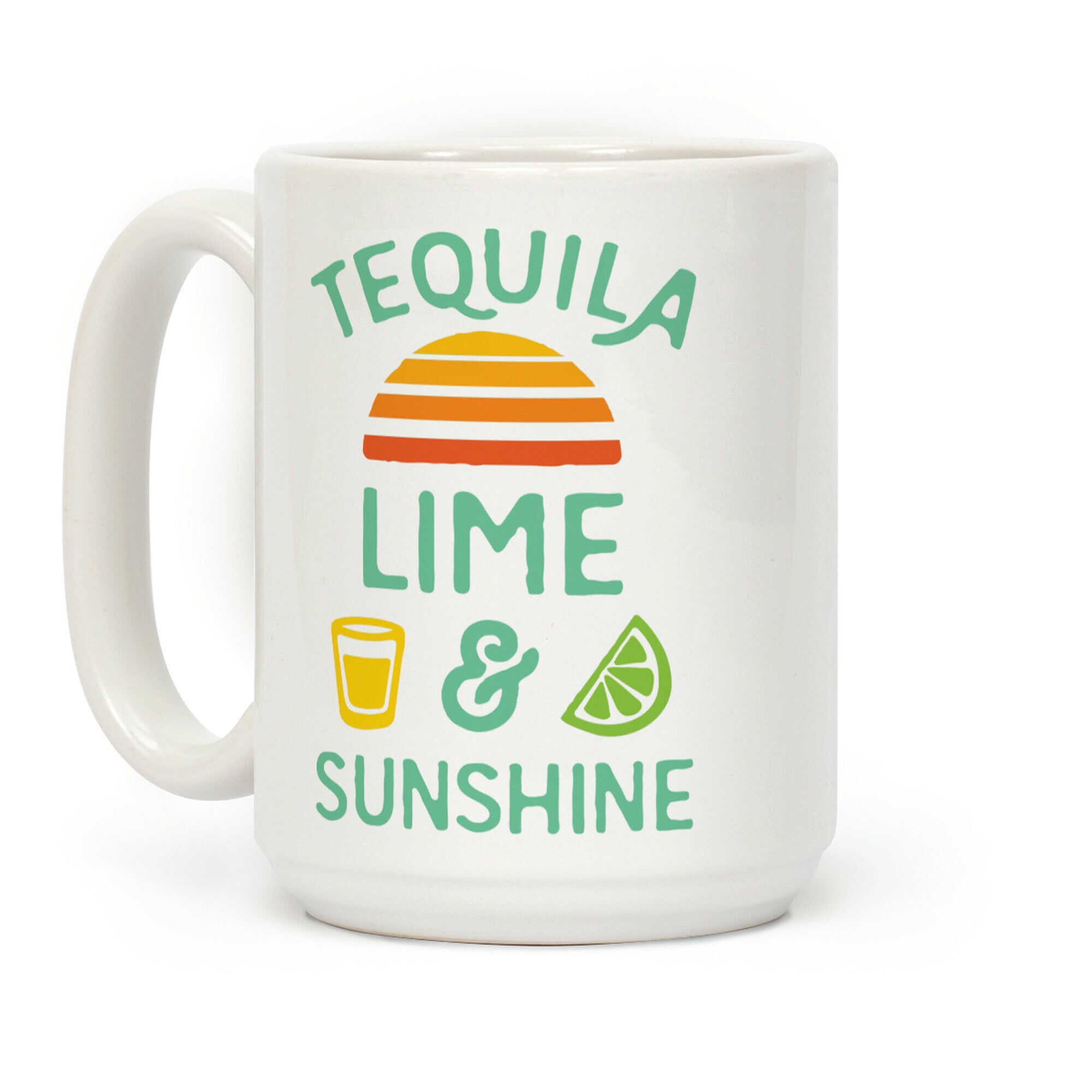 Tequila Lime And Sunshine Coffee Mug