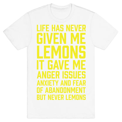 Life Has Never Given Me Lemons T-Shirt