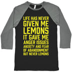 Life Has Never Given Me Lemons Baseball Tee