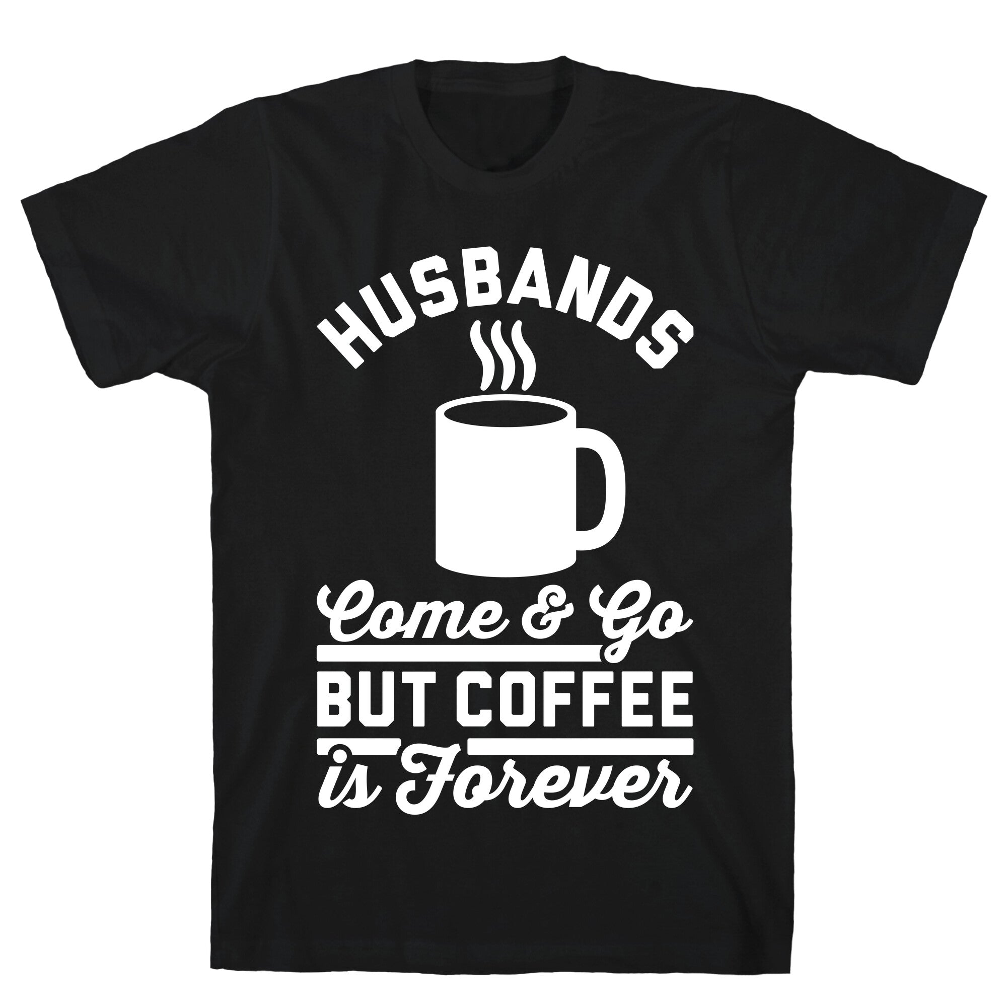 Coffee is Forever T-Shirt