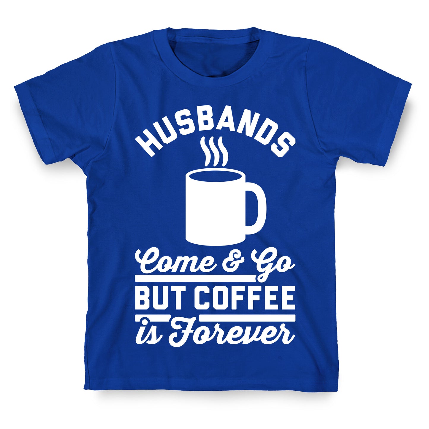Coffee is Forever T-Shirt
