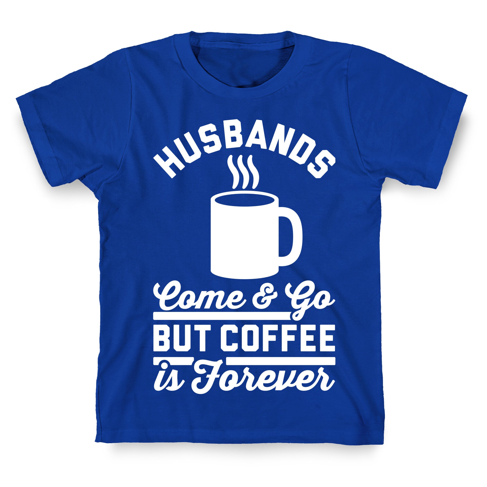 Coffee is Forever T-Shirt