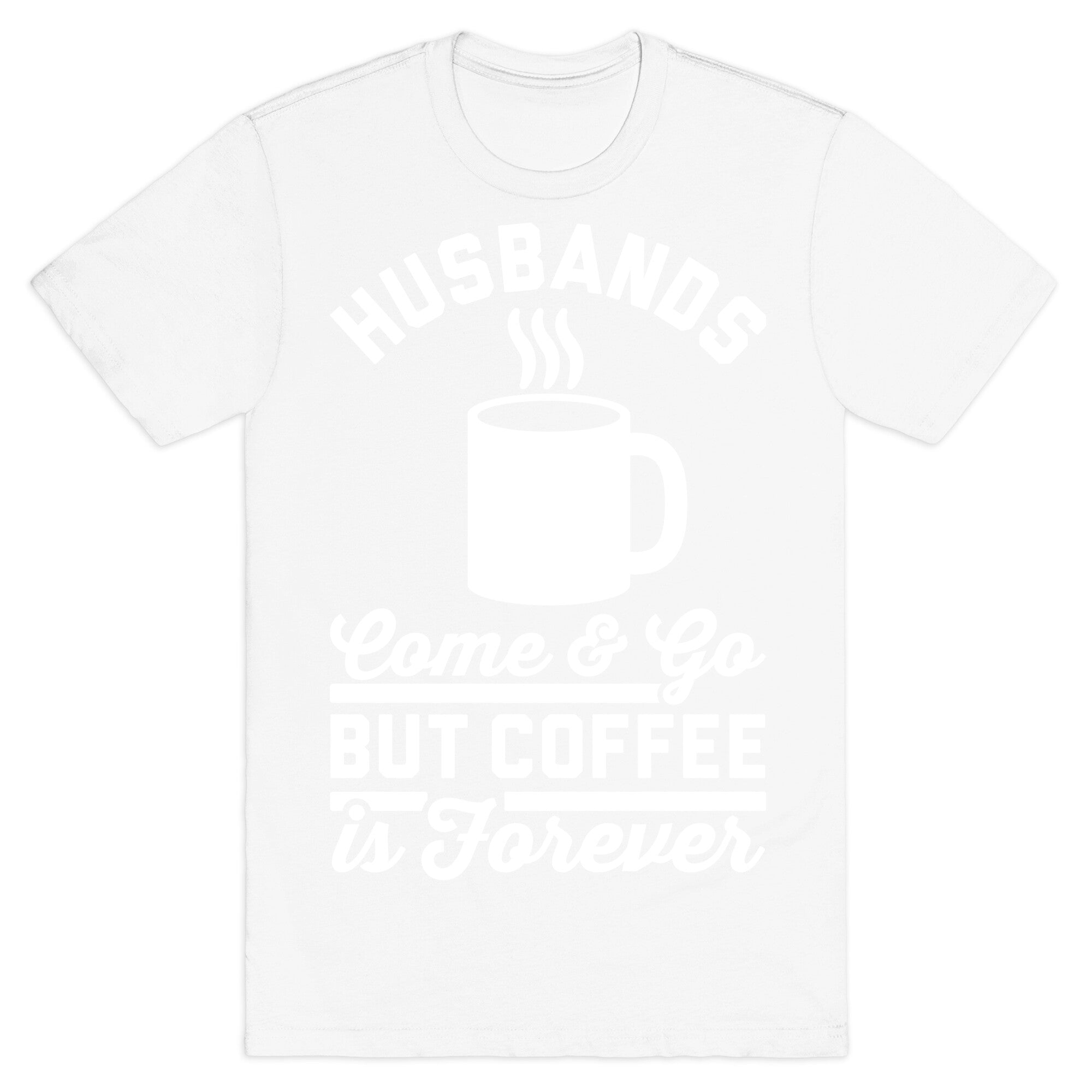 Coffee is Forever T-Shirt