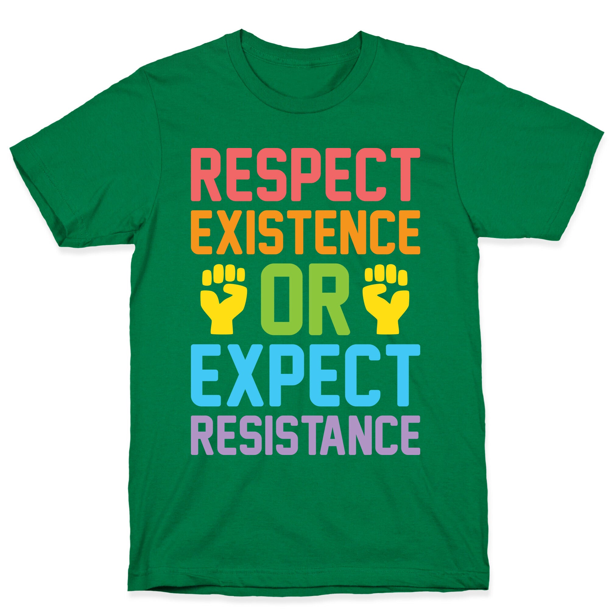 Respect Existence Or Expect Resistance T-Shirt