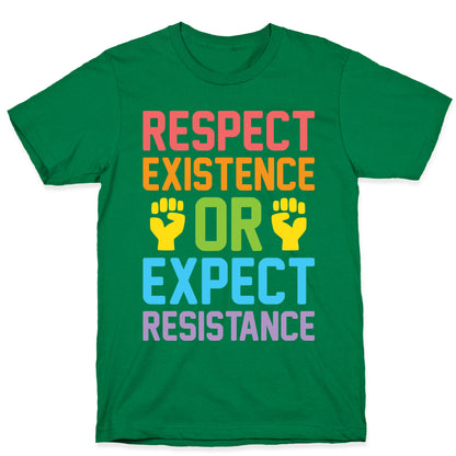 Respect Existence Or Expect Resistance T-Shirt