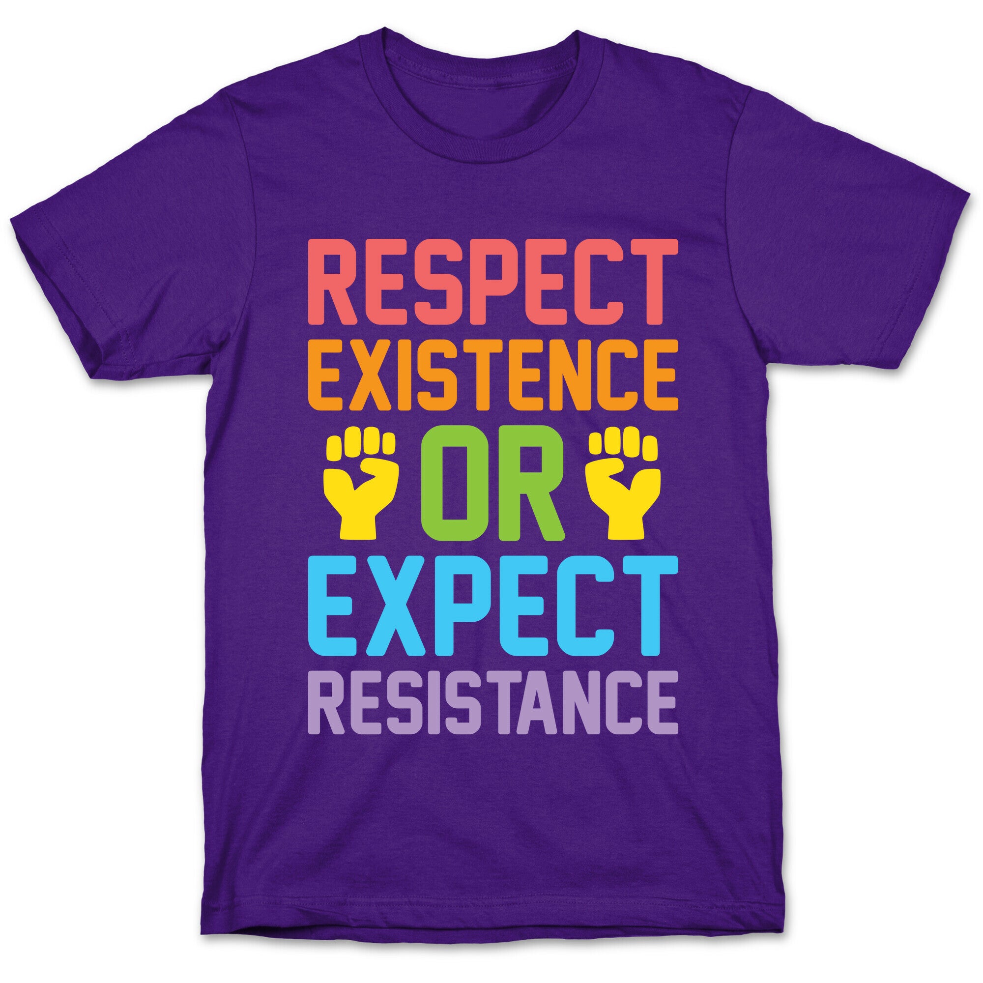 Respect Existence Or Expect Resistance T-Shirt