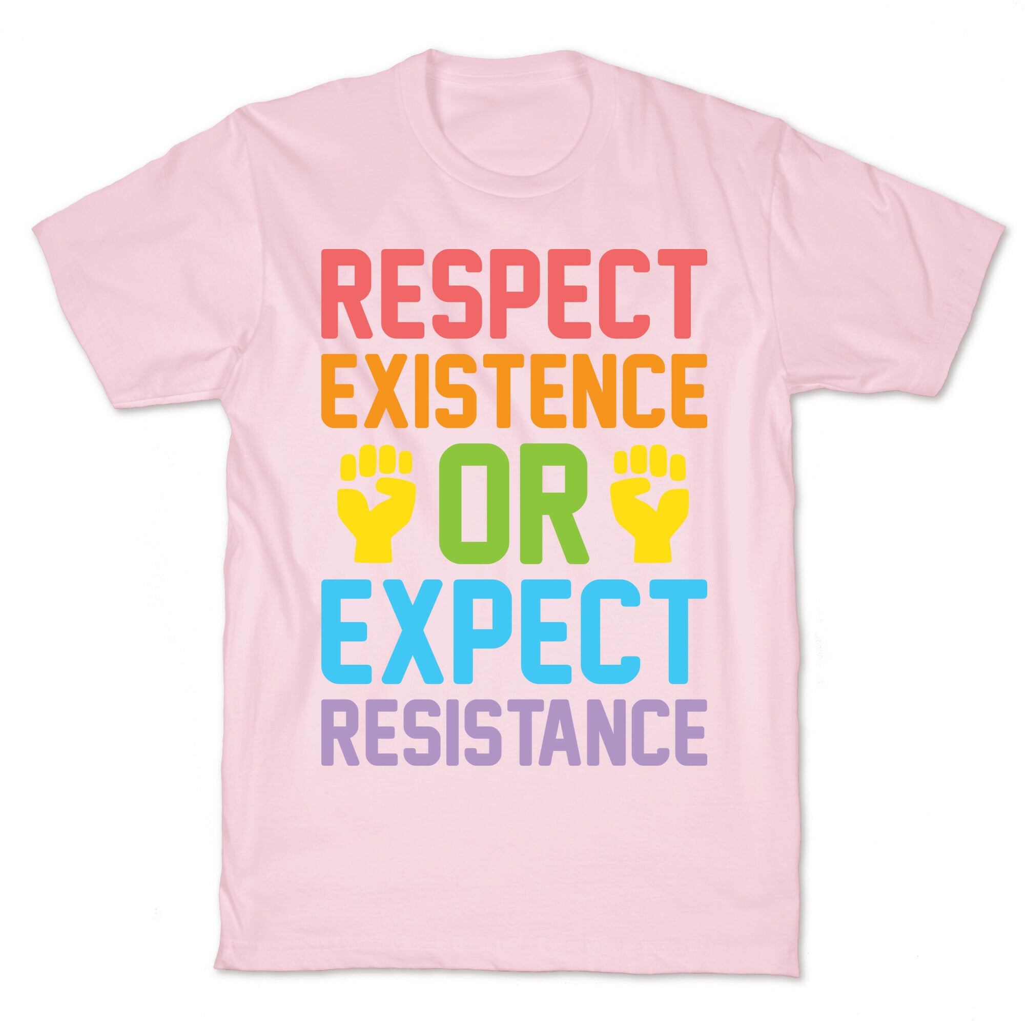 Respect Existence Or Expect Resistance T-Shirt