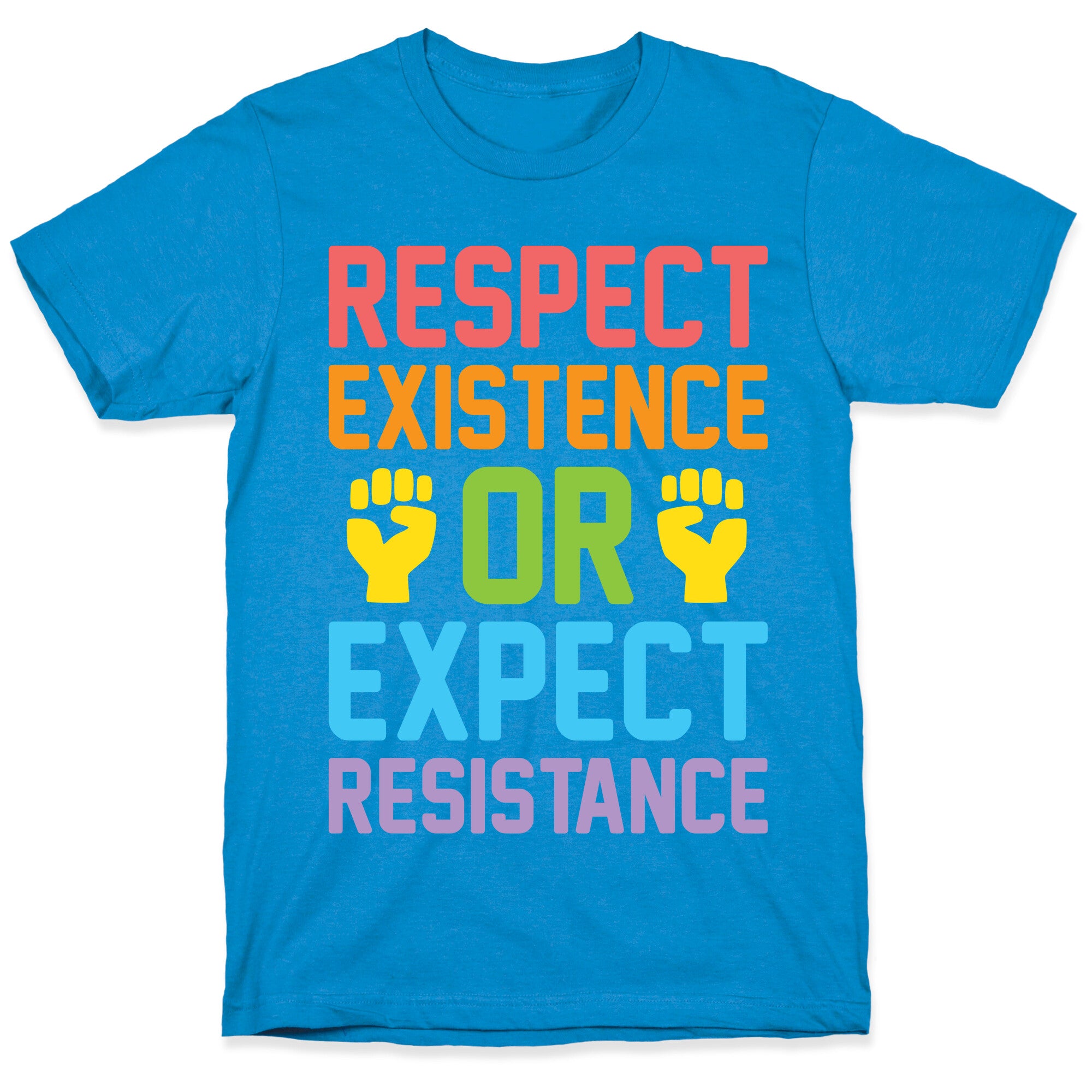 Respect Existence Or Expect Resistance T-Shirt
