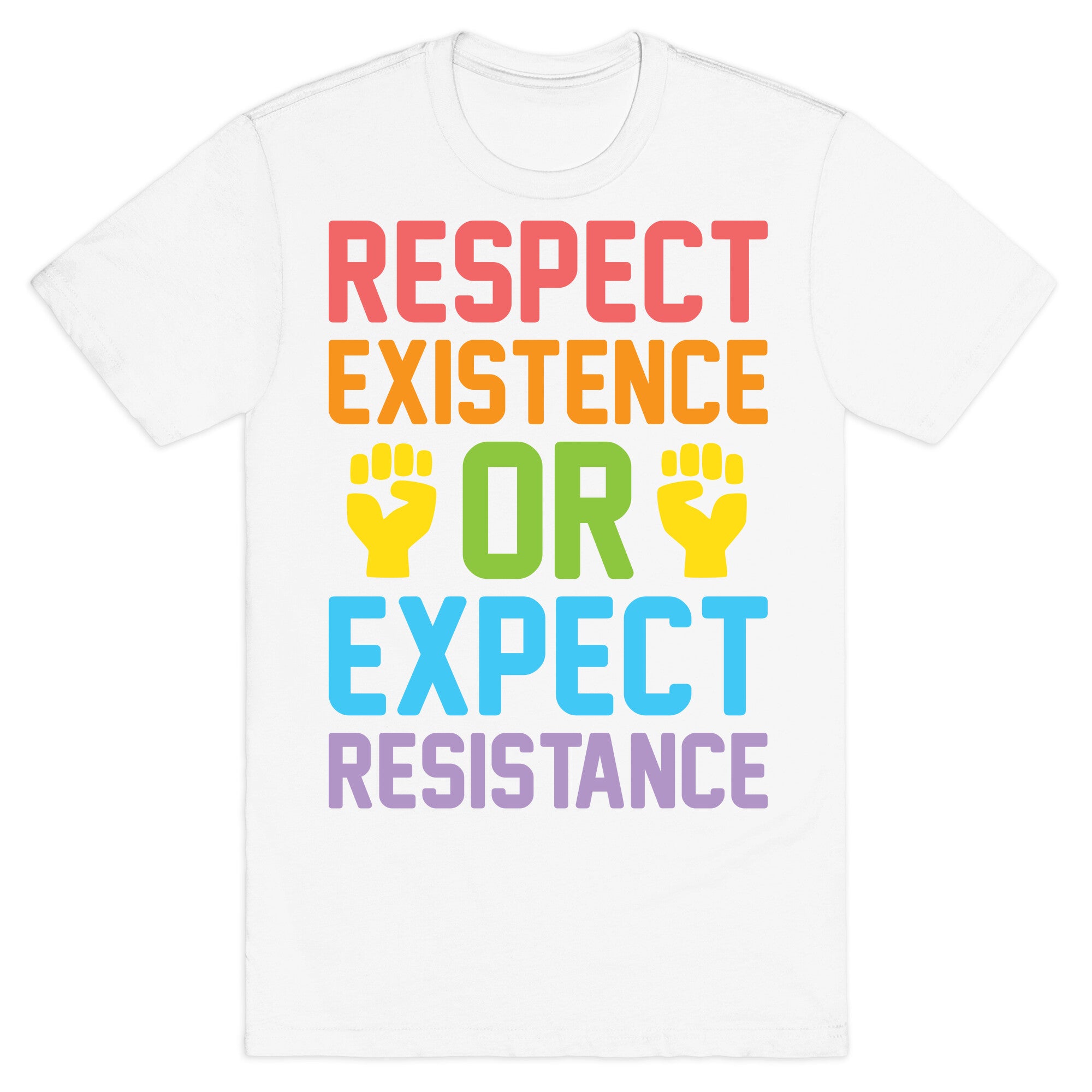Respect Existence Or Expect Resistance T-Shirt