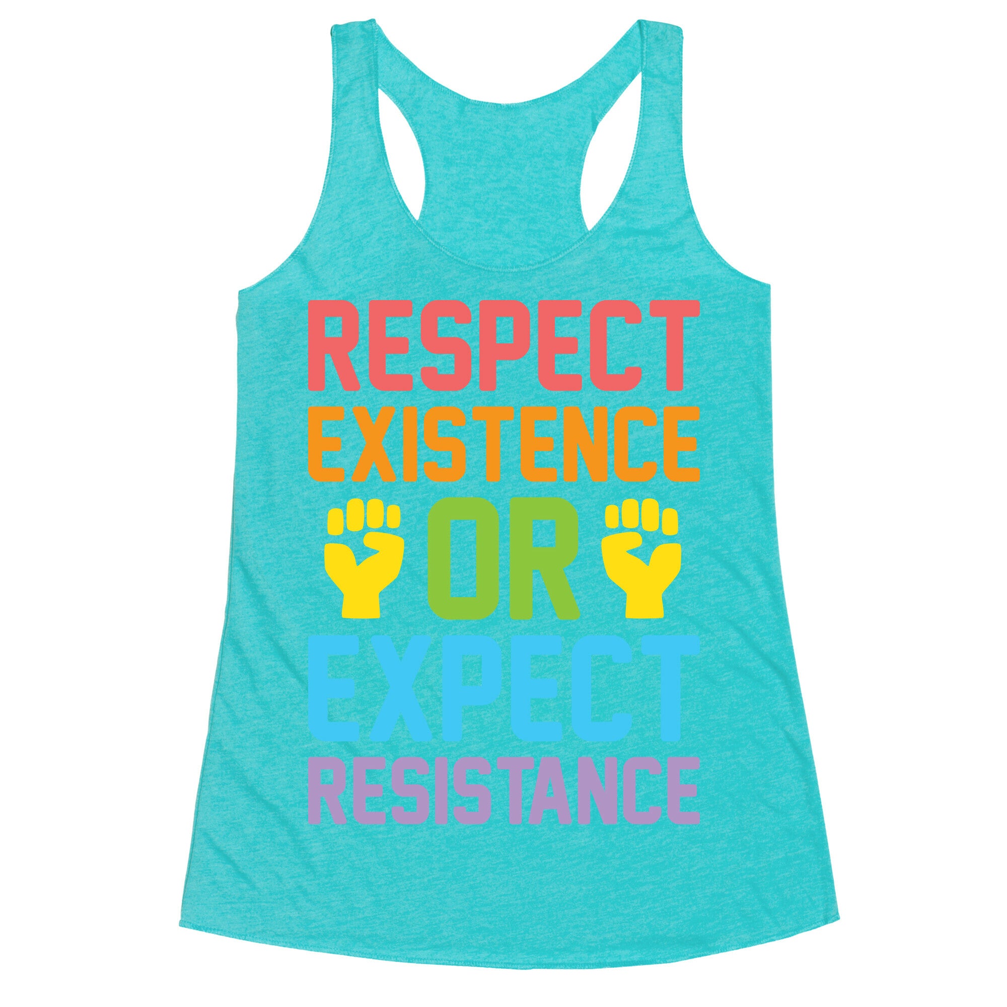 Respect Existence Or Expect Resistance Racerback Tank