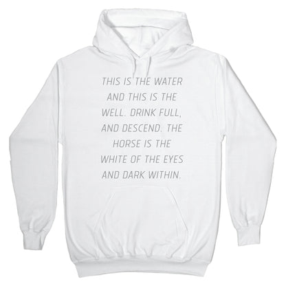 This Is The Water, This Is The Well Hoodie